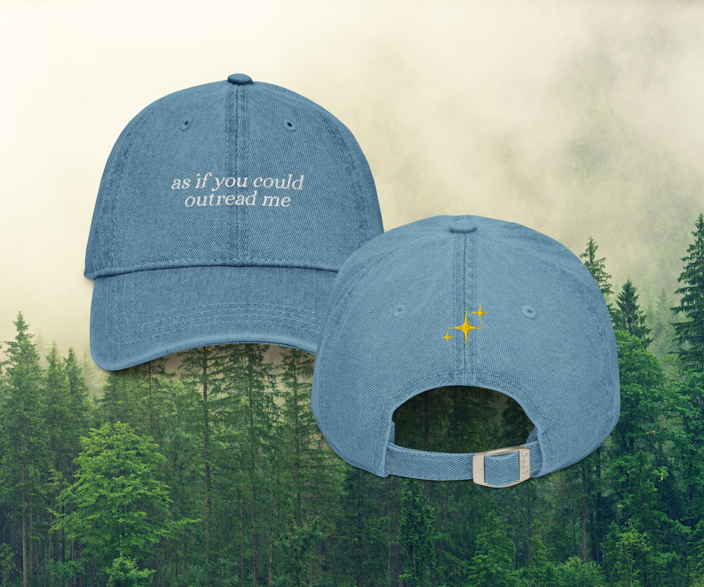 As If You Could Outread Me Embroidered Denim Hat (Front, Back)
