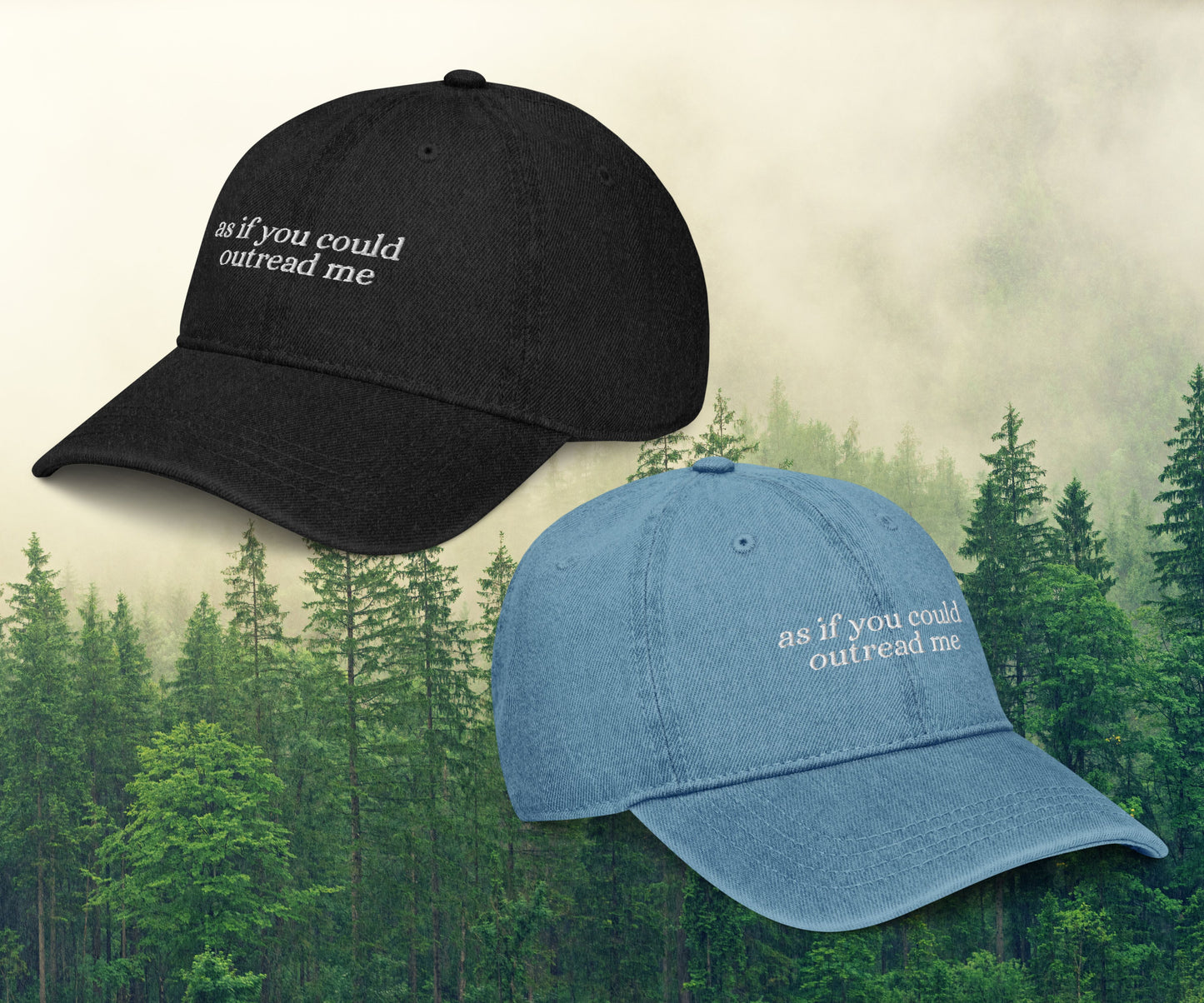 As If You Could Outread Me Embroidered Denim Hat (Front, Back)