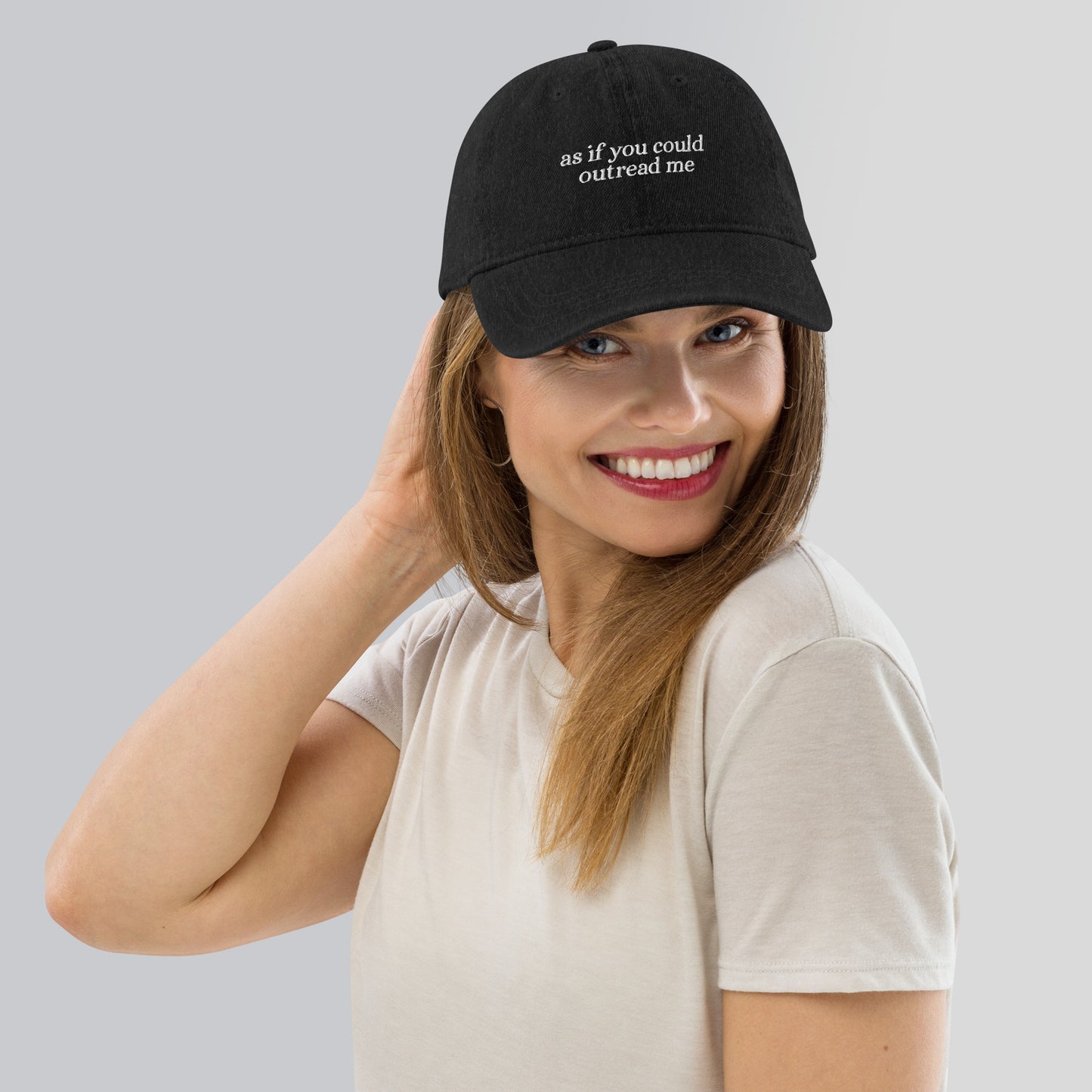 As If You Could Outread Me Embroidered Denim Hat (Front, Back)