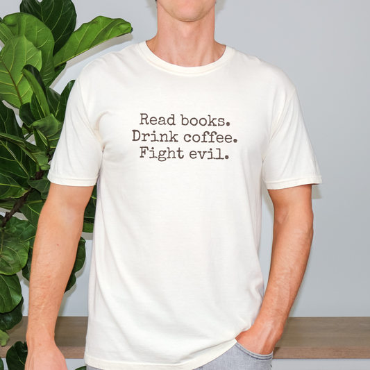 Read Books, Drink Coffee, Fight Evil Tee