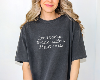 Read Books, Drink Coffee, Fight Evil Tee