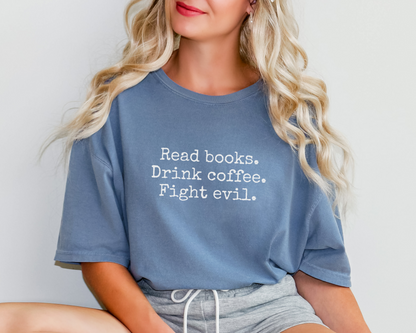 Read Books, Drink Coffee, Fight Evil Tee